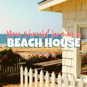 10 Signs You Should Live in a Beach House